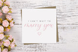 I Can't Wait To Marry You Card